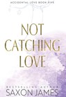 Not Catching Love - Saxon James - 9781922741530