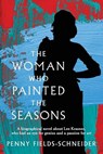 The Woman Who Painted The Seasons - Penny Fields-Schneider - 9781922747099