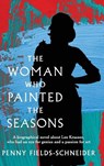 The Woman Who Painted The Seasons - Penny Fields-Schneider - 9781922747112