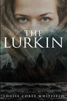 The Lurkin - Louise Coree Whitfield - 9781922751591