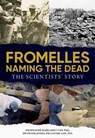 Fromelles – Naming the Dead - Professor Margaret Cox, PhD ; Dr Peter Jones PhD ; Dr Louise Loe, PhD, FSA - 9781922765277