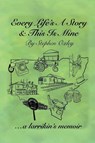 Every Life's a Story & This is Mine - Stephen L Oxley - 9781922792990