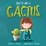 How to Hug a Cactus - Emily S. Smith - 9781922804594