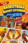 Basketball Short Stories For Kids - C. Gibbs - 9781922805423