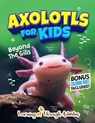 Axolotls For Kids - C. Gibbs - 9781922805744