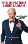 The Impatient Libertarian - Ron Manners Ao - 9781922810281