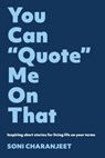 You can Quote me on that - Soni Charanjeet - 9781922812223