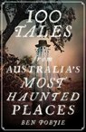 100 Tales from Australia's Most Haunted Places - Ben Pobjie - 9781922848857
