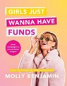 Girls Just Wanna Have Funds - Molly Benjamin - 9781922848888