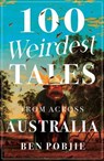 100 Weirdest Tales from Across Australia - Ben Pobjie - 9781922930842