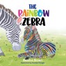 The Rainbow Zebra - Bettina Brown - 9781922958907