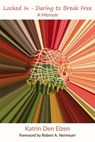 Locked In - Daring to Break Free - Katrin Den Elzen - 9781923020559