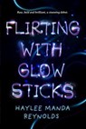 Flirting with Glowsticks - Haylee Manda Reynolds - 9781923020689