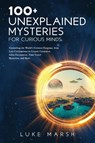 100+ Unexplained Mysteries for Curious Minds - Luke Marsh - 9781923045569