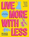 Live More with Less - Kate Luckins - 9781923046443