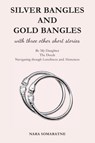Silver Bangles and Gold Bangles - Nara Somaratne - 9781923087279