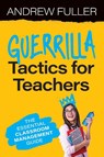 Fuller, A: Guerrilla Tactics for Teachers - Andrew Fuller - 9781923116719