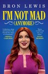 I'm Not Mad (Anymore) - Bron Lewis - 9781923135918