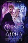 Cursed To The Alpha - Jessica Hall - 9781923138162
