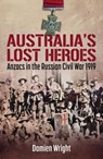 Australia's Lost Heroes - Damien Wright - 9781923144071