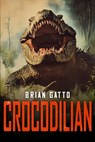 Crocodilian - Brian Gatto - 9781923165618