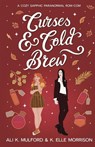 Curses & Cold Brew - Ali K. Mulford ; K. Elle Morrison - 9781923184237