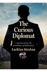 The Curious Diplomat - Lachlan Strahan - 9781923192638