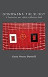 Gondwana Theology: A Trawloolway Man Reflects on Christian Faith - Garry Worete Deverell - 9781923206410