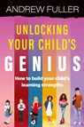 Unlocking Your Child's Genius - Andrew Fuller - 9781923215221