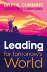 Leading for Tomorrow's World - Phil Cummins - 9781923215788