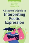 Poetry Unlocked - Benjamin White - 9781923215849