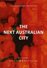 THE NEXT AUSTRALIAN CITY - THE SUBURBAN EVOLUTION - Guy Gibson ; Ross Elliott - 9781923224056