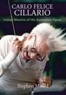 Carlo Felice Cillario: Italian Maestro of the Australian Opera - Stephen Mould - 9781923224278