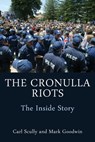 The Cronulla Riots - Carl Scully ; Mark Goodwin - 9781923224360