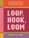 Loop, Hook, Loom - Sophia Cai - 9781923239845
