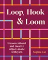 Loop, Hook, Loom - Sophia Cai - 9781923239845
