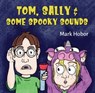 Tom, Sally & Some Spooky Sounds - Mark Hobor - 9781923250772