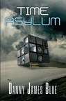 Time Asylum - Danny James Blue - 9781923250857