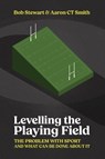 Levelling the Playing Field - Bob Stewart ; Aaron Smith - 9781923267350
