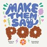 Make Them Say Poo - Stephen - 9781923293724