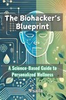 The Biohacker's Blueprint - E. Psaila - 9781923432383