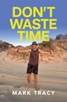 Don't Waste Time - Mark Tracy - 9781923443969