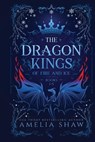 Dragon Kings of Fire and Ice - Amelia Shaw - 9781923446229