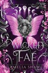 Wicked Fae - Amelia Shaw - 9781923446724
