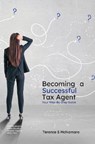 Becoming a Successful Tax Agent - Terence S. McNamara - 9781923449541