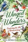 Winged Wonders - Well-Being Publishing - 9781923452084