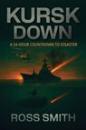 Kursk Down - Ross Smith - 9781923517615