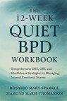 The 12-Week Quiet BPD Workbook - Rosario Mary Sparkle ; Diamond Marie Thomasson - 9781923604384