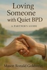 Loving Someone with Quiet BPD - Mason Ronald Goldstein - 9781923604391