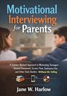 Motivational Interviewing for Parents - Jane W. Harlow - 9781923646506